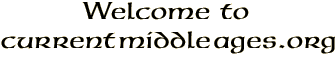 Welcome to www.currentmiddleages.org